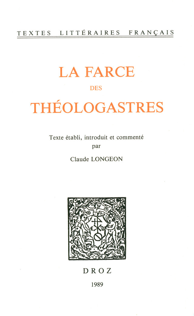 La Farce des Théologastres - Claude Longeon - Librairie Droz