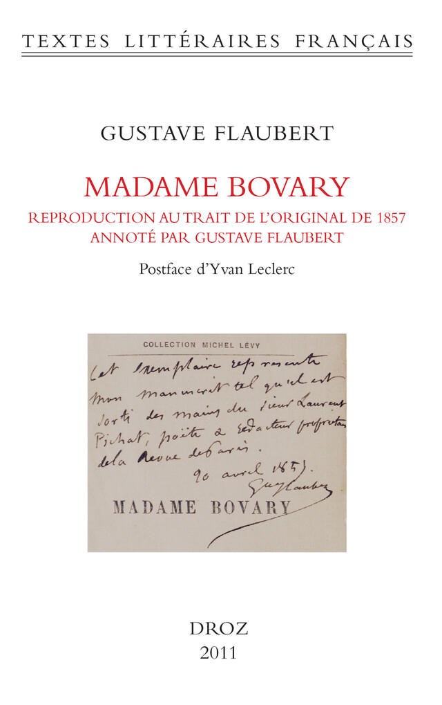 Madame Bovary. Reproduction au trait de l'original de 1857, annotée par Gustave Flaubert (BHVP, Rés. ms. 95) - Gustave Flaubert, Yvan Leclerc - Librairie Droz