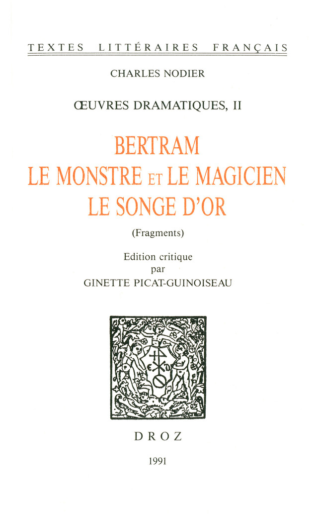 Œuvres dramatiques. II, Bertram ; Le Monstre et le magicien ; Le songe d'or (fragments) - Charles Nodier - Librairie Droz