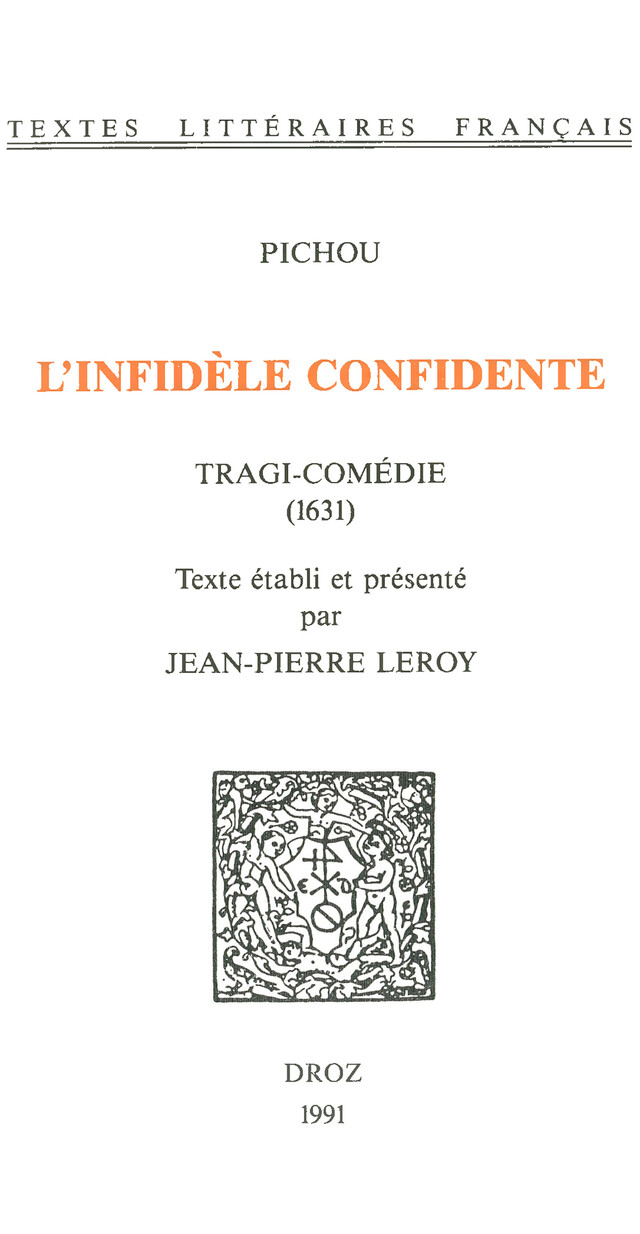 L'Infidèle confidente : tragi-comédie (1631) -  Pichou - Librairie Droz