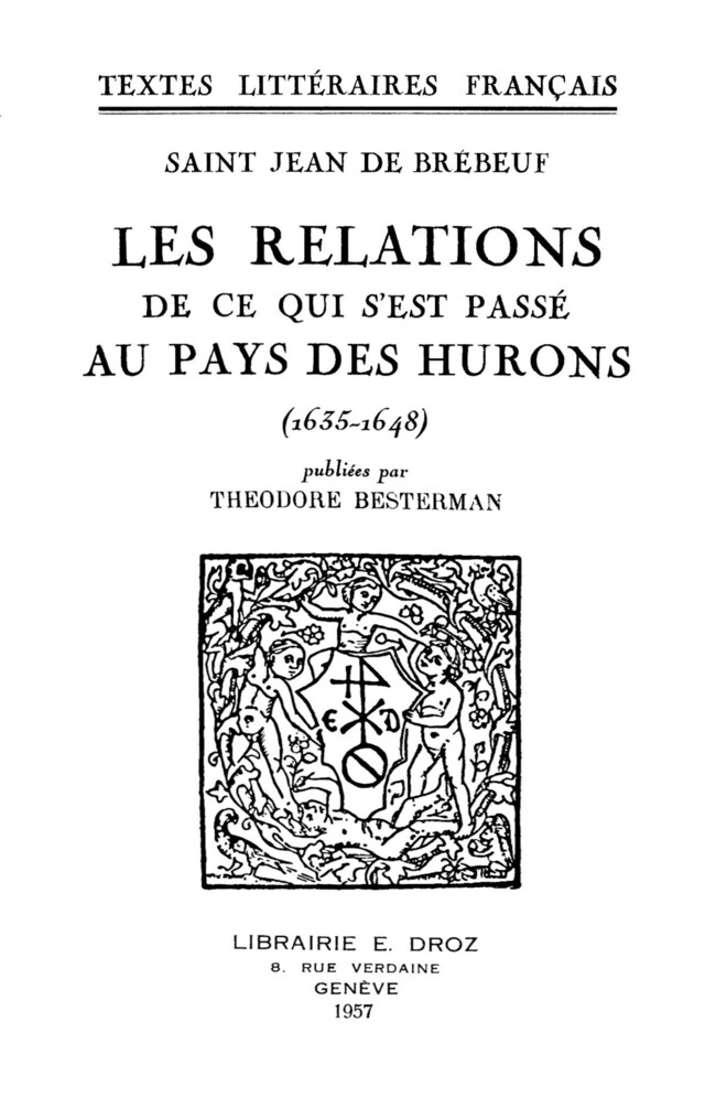 Les Relations de ce qui s’est passé au Pays des Hurons - Saint Jean de Brébeuf - Librairie Droz
