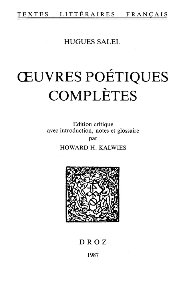 Œuvres poétiques complètes - Hugues Salel, Howard Kalwies - Librairie Droz