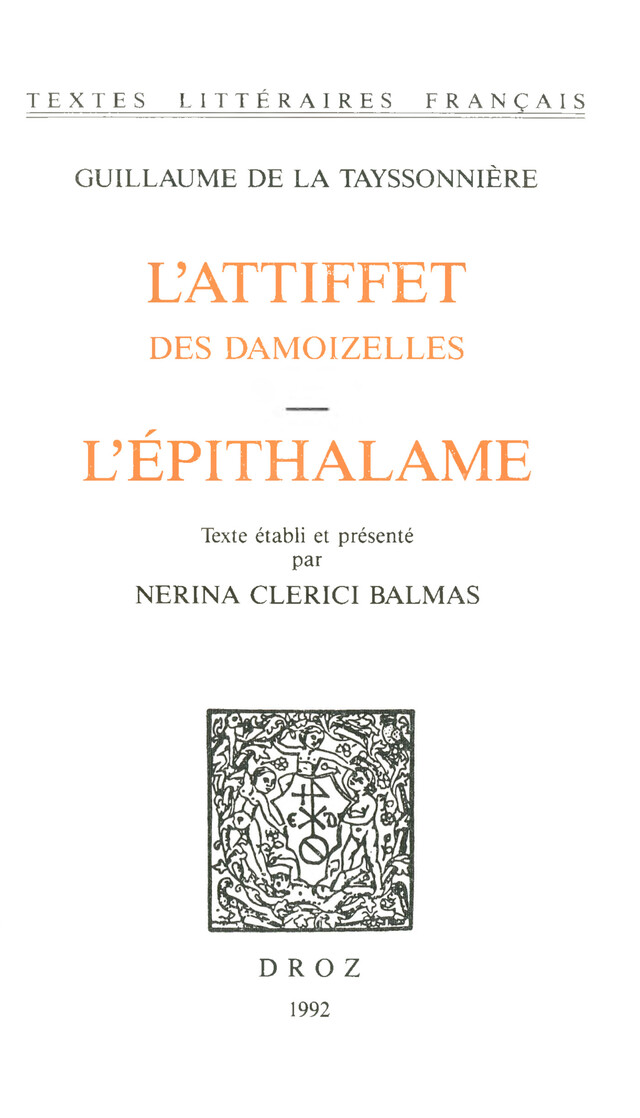 L’Attiffet des damoizelles ; L’Epithalame - Guillaume la Tayssonnière - Librairie Droz