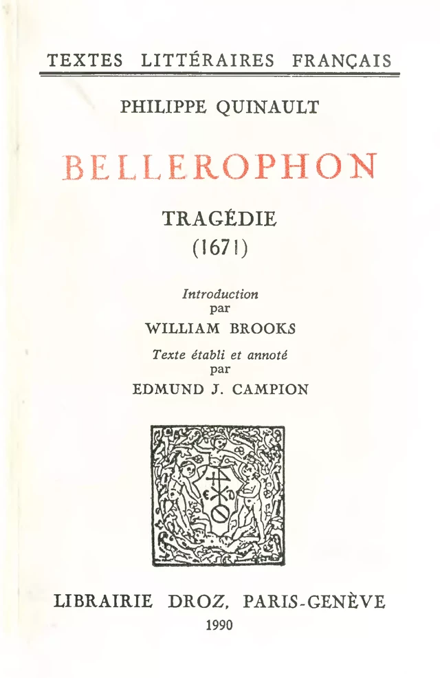 Bellérophon : tragédie (1671) - Philippe Quinault, Edmund J. Campion, William S. Brooks - Librairie Droz