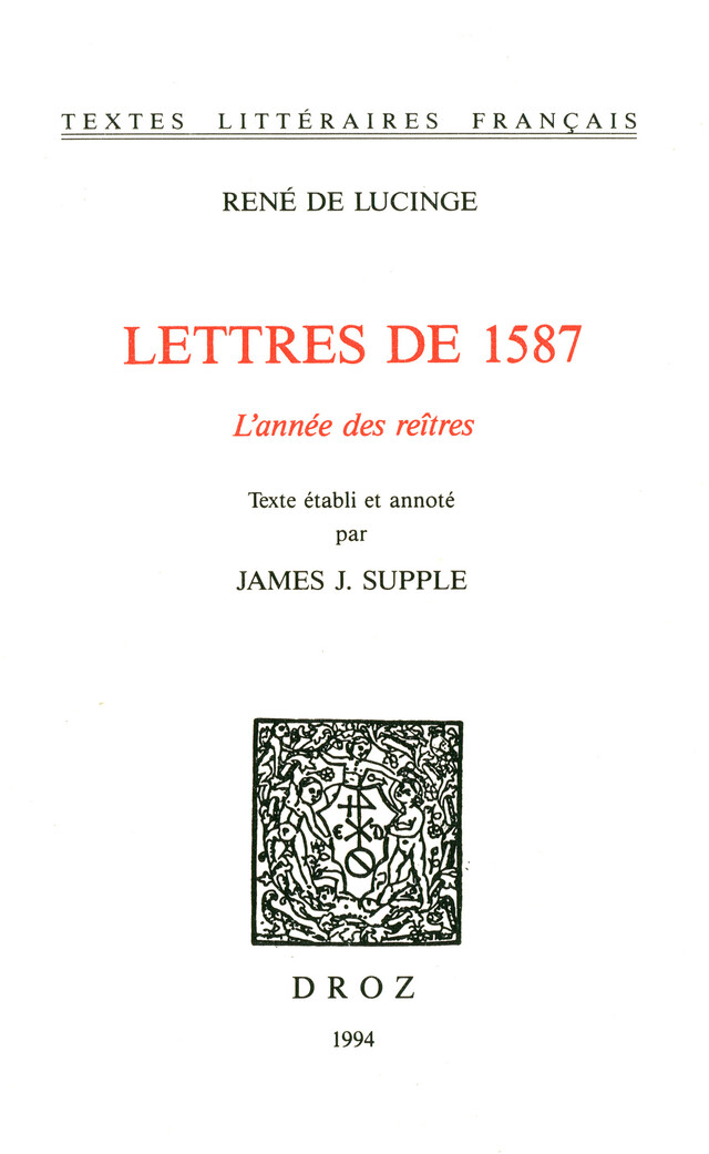 Lettres de 1587 : l’année des Reîtres - René Lucinge, James J. Supple - Librairie Droz