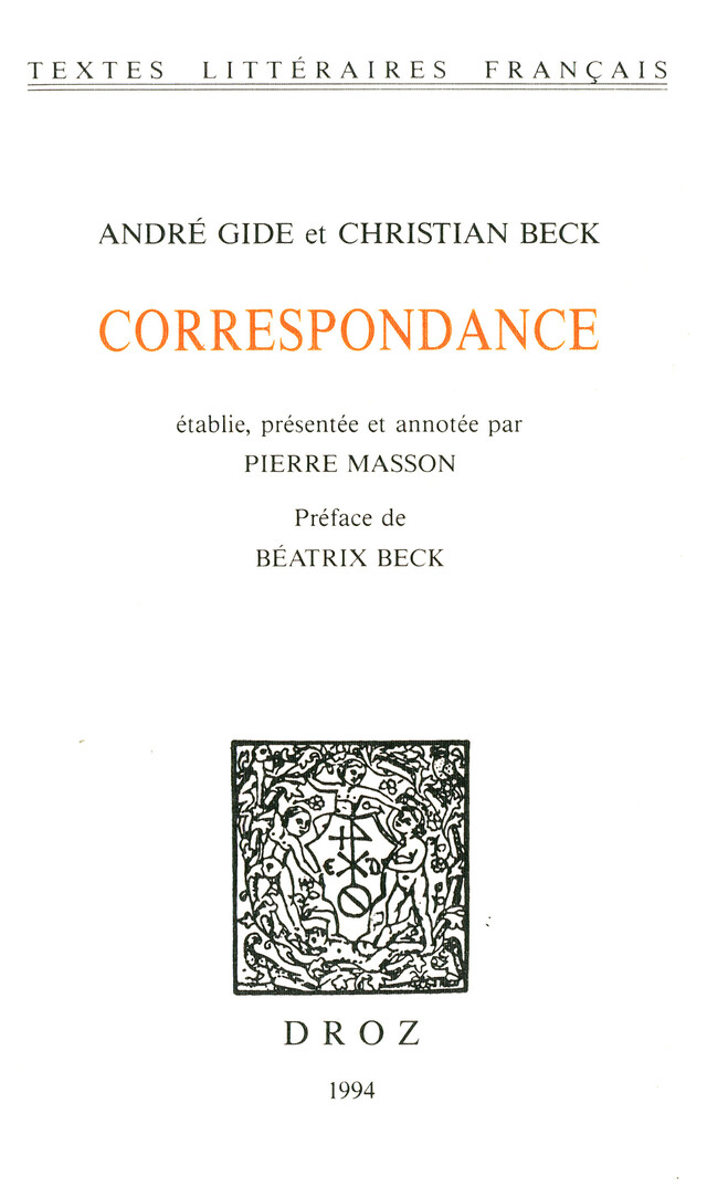 Correspondance - Christian Beck, André Gide, Pierre Masson - Librairie Droz