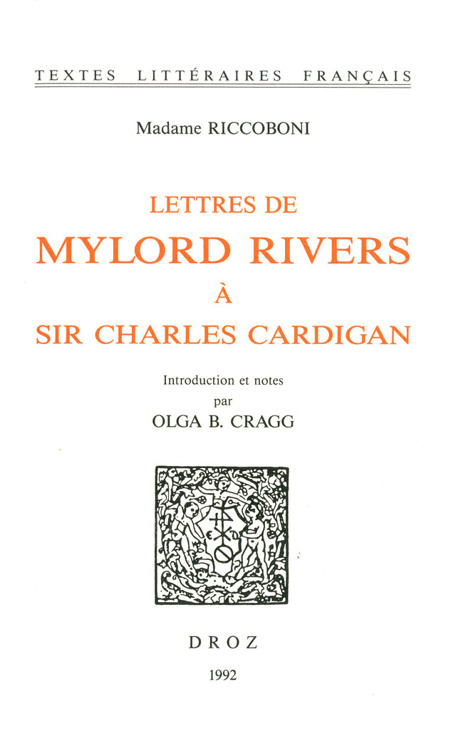 Lettres de Mylord Rivers à Sir Charles Cardigan - Marie-Jeanne Riccoboni, Olga B. Cragg - Librairie Droz