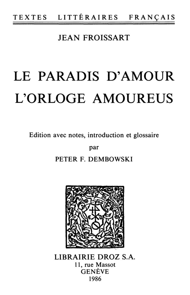 Le paradis d’Amour ; L'Orloge amoureus - Jean Froissart, Peter F. Dembowski - Librairie Droz