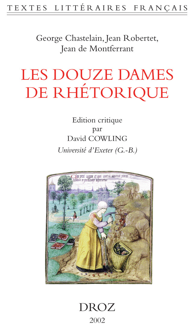 Les Douze Dames de Rhétorique - George Chastelain, Jean Montferrant, Jean Robertet - Librairie Droz