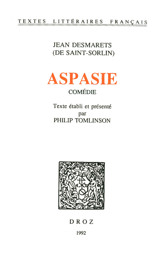 Aspasie : comédie - Jean Desmarets de Saint-Sorlin - Librairie Droz