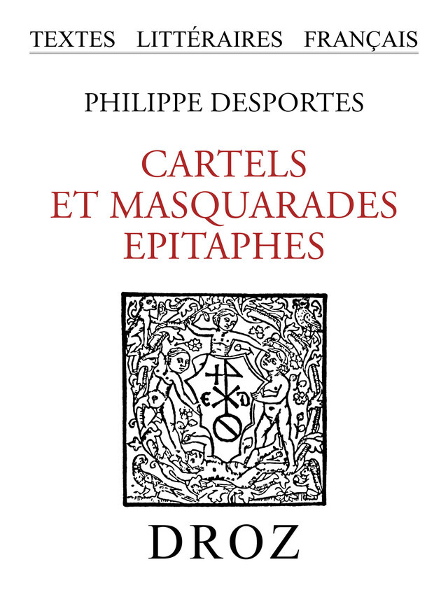 Cartels et Masquarades ; Epitaphes - Philippe Desportes - Librairie Droz