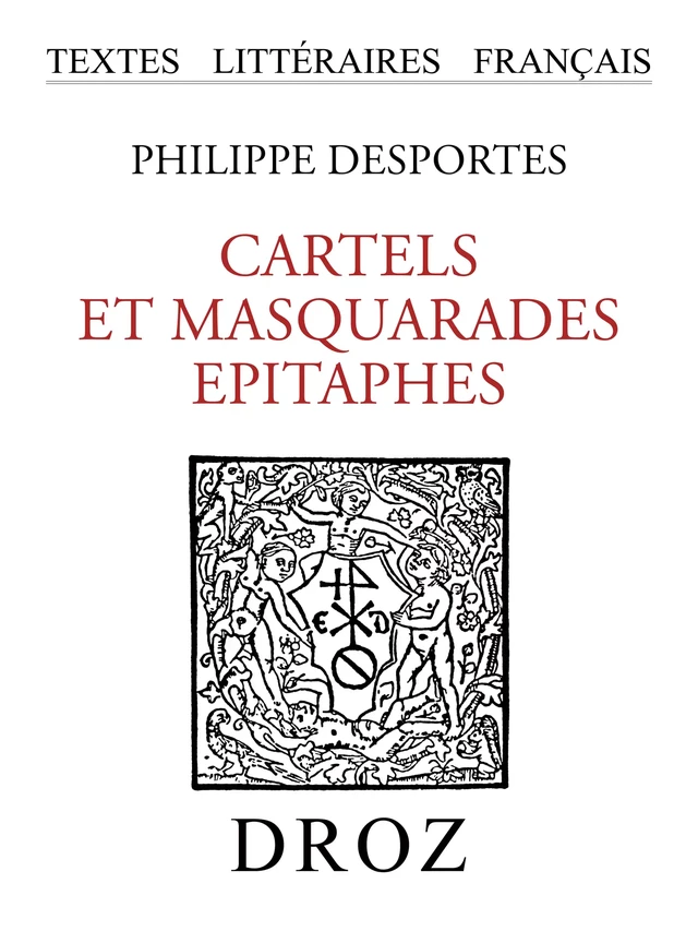 Cartels et Masquarades ; Epitaphes - Philippe Desportes - Librairie Droz
