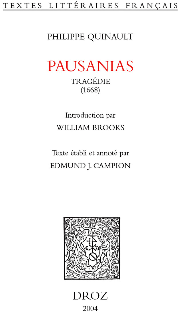 Pausanias : tragédie, 1668 - Philippe Quinault, Edmund J. Campion, William S. Brooks - Librairie Droz
