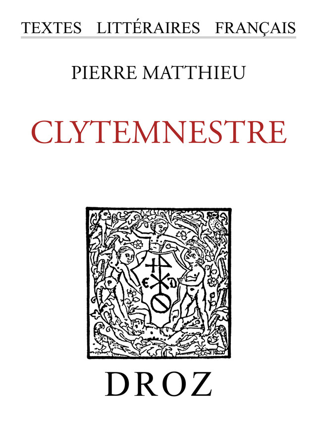 Clytemnestre - Pierre Matthieu - Librairie Droz