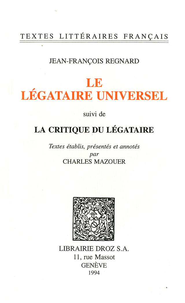 Le Légataire universel ; suivi de La Critique du Légataire - Jean-François Regnard, Charles Mazouer - Librairie Droz
