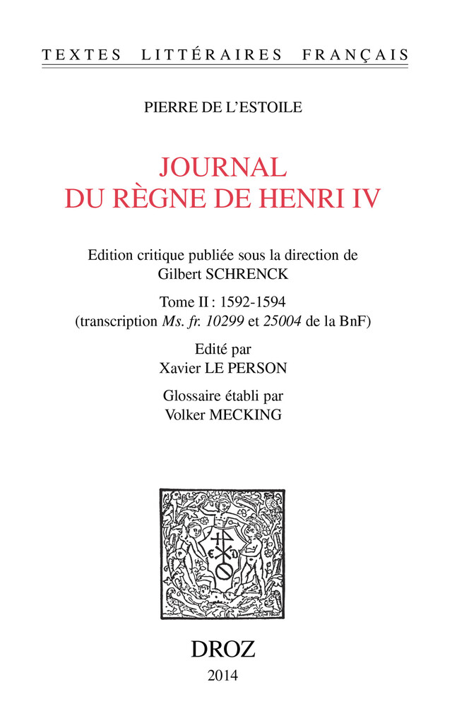Journal du règne de Henri IV. Tome II: 1592-1594 - Pierre de l'Estoile, Volker Mecking - Librairie Droz