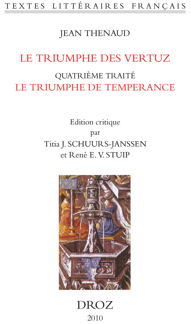 Le Triumphe des vertuz. Quatrième traité, Le Triumphe de Temperance (BnF, fr. 144) - Jehan Thenaud - Librairie Droz