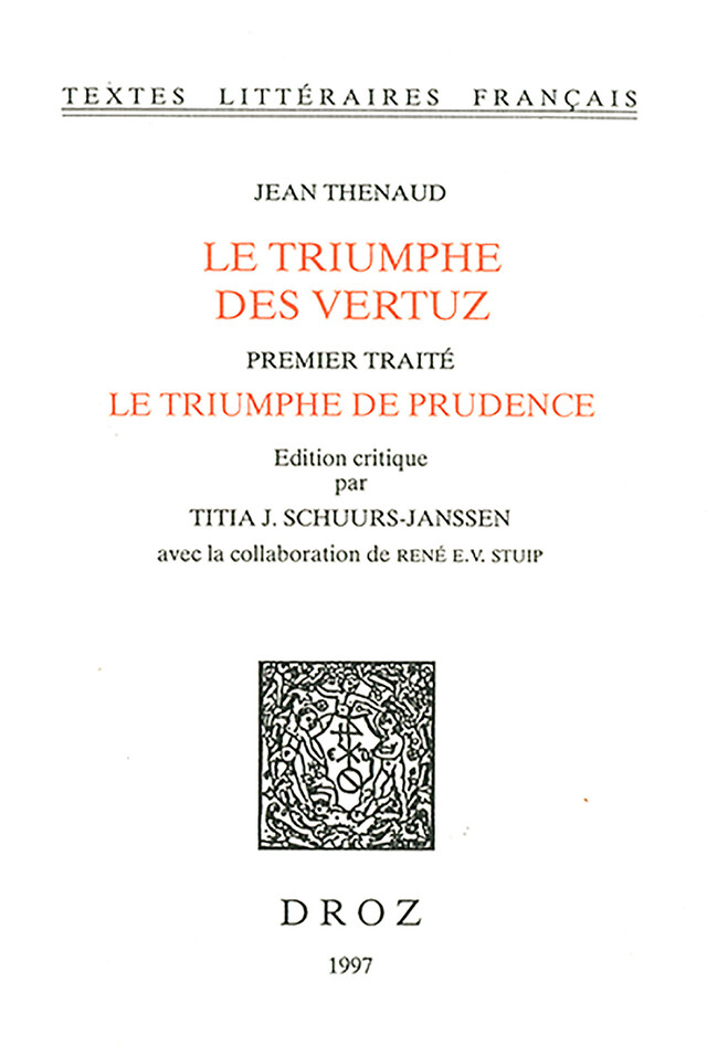 Le Triumphe des vertuz. Troisième traité, Le Triumphe de Justice (BnF, fr. 144) - Jean Thenaud, René E. V. Stuip - Librairie Droz