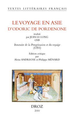 Le Voyage en Asie d'Odoric de Pordenone.Traduit par Jean le Long OSB: Iteneraire de la peregrinacion et du voyaige (1351)