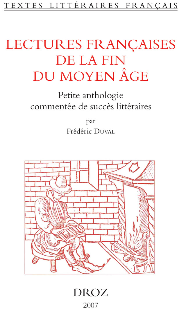 Lectures françaises de la fin du Moyen Age : petite anthologie commentée de succès littéraires -  - Librairie Droz