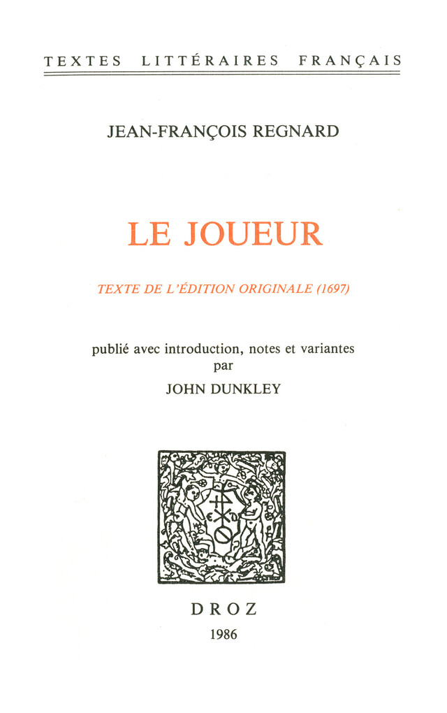 Le Joueur. Texte de l’édition originale (1697) - Jean-François Regnard - Librairie Droz