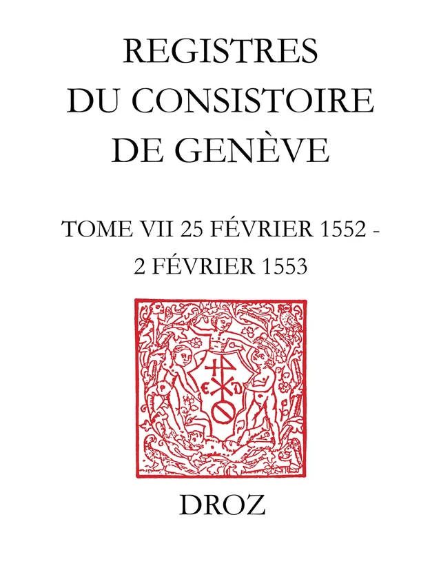 Registres du Consistoire de Genève au temps de Calvin - Wallace Mcdonald - Librairie Droz