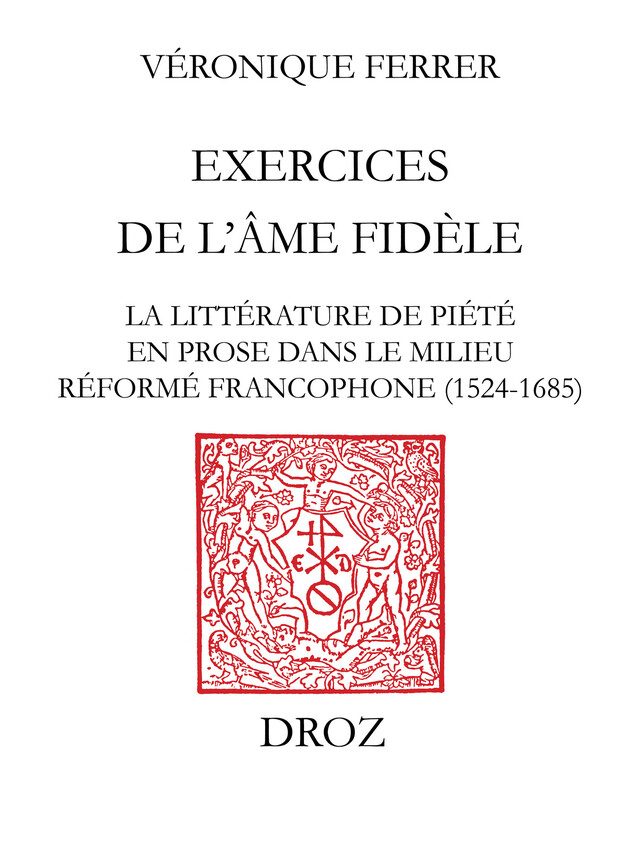 Exercices de l'âme fidèle - Véronique Ferrer - Librairie Droz