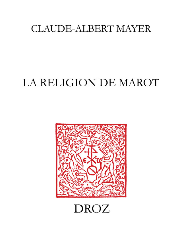 La Religion de Marot - Claude-Albert Mayer - Librairie Droz