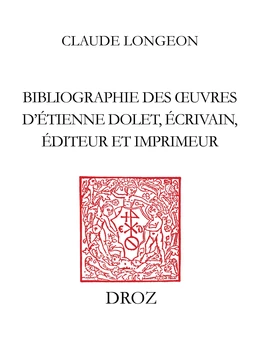 Bibliographie des œuvres d’Etienne Dolet, écrivain, éditeur et imprimeur