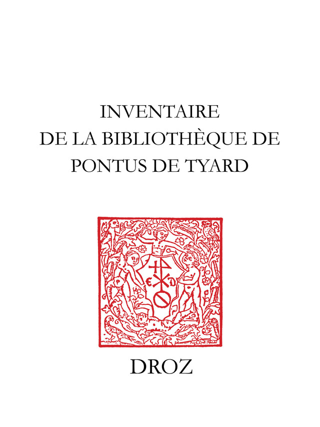 Inventaire de la bibliothèque de Pontus de Tyard -  - Librairie Droz