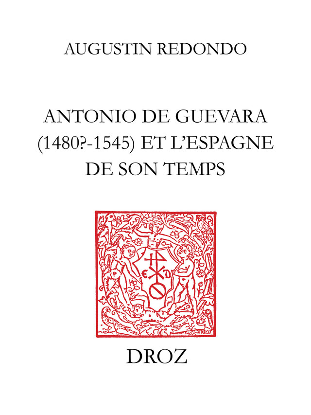 Antonio de Guevara (1480? - 1545) et l’Espagne de son temps - Augustin Redondo - Librairie Droz
