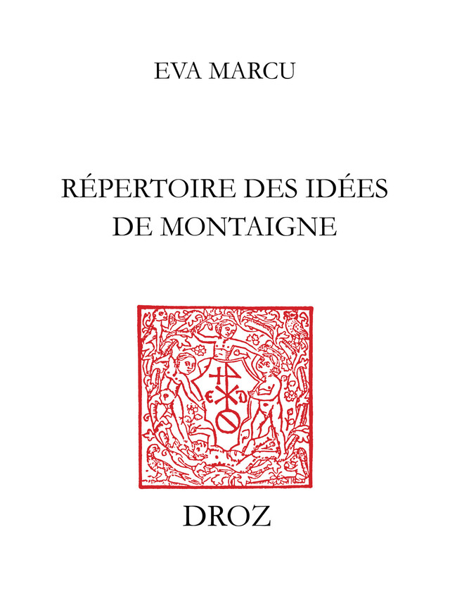 Répertoire des idées de Montaigne - Eva Marcu - Librairie Droz