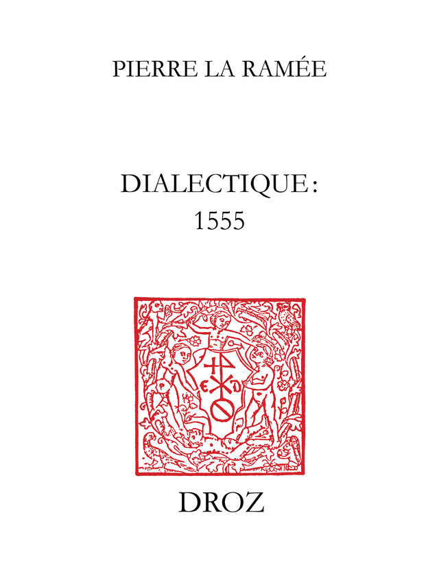 Dialectique : 1555 - Pierre la Ramée - Librairie Droz