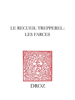 Le Recueil Trepperel : les farces