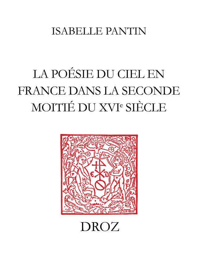 La Poésie du ciel en France dans la seconde moitié du seizième siècle - Isabelle Pantin - Librairie Droz