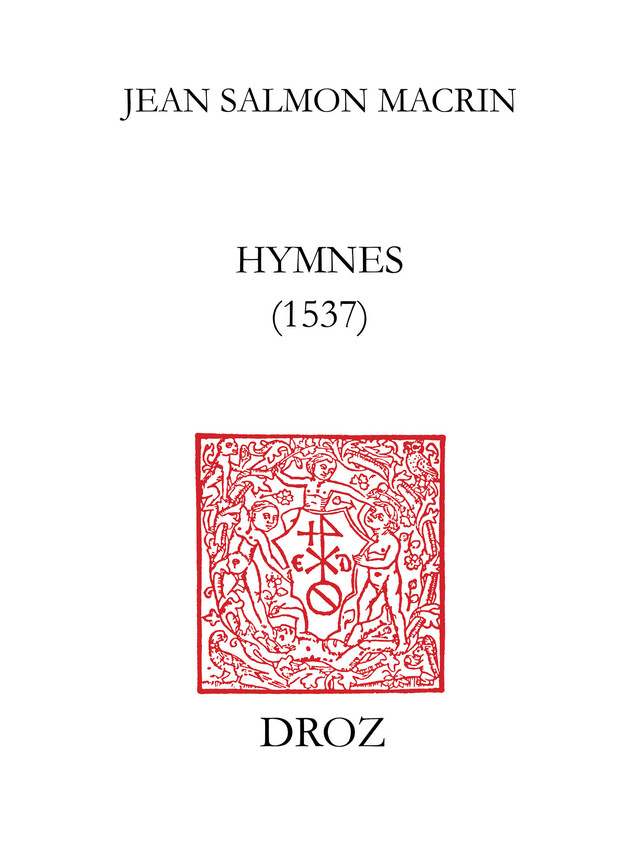 Hymnes (1537) - Jean Salmon Macrin, Suzanne Guillet-Laburthe - Librairie Droz
