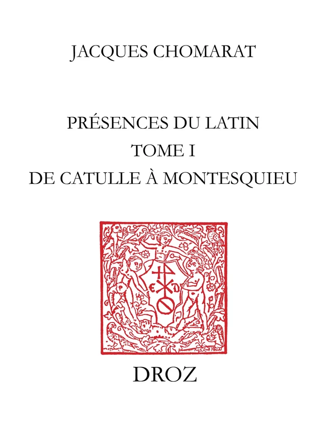 Présences du latin - Jacques Chomarat - Librairie Droz