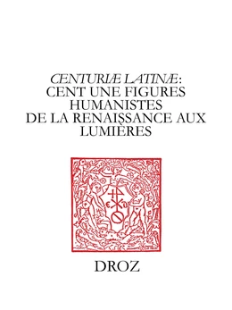"Centuriæ latinæ" : cent une figures humanistes de la Renaissance aux Lumières. II, à la mémoire de Marie-Madeleine de La Garanderie