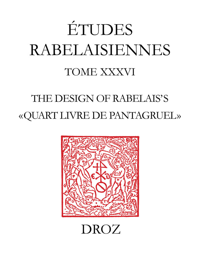 The Design of Rabelais’s "Quart Livre de Pantagruel" - Edwin M. Duval - Librairie Droz