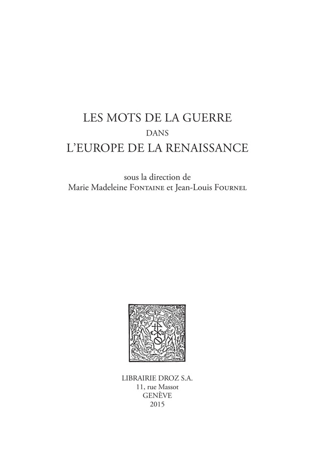Les mots de la guerre dans l'Europe de la Renaissance -  - Librairie Droz