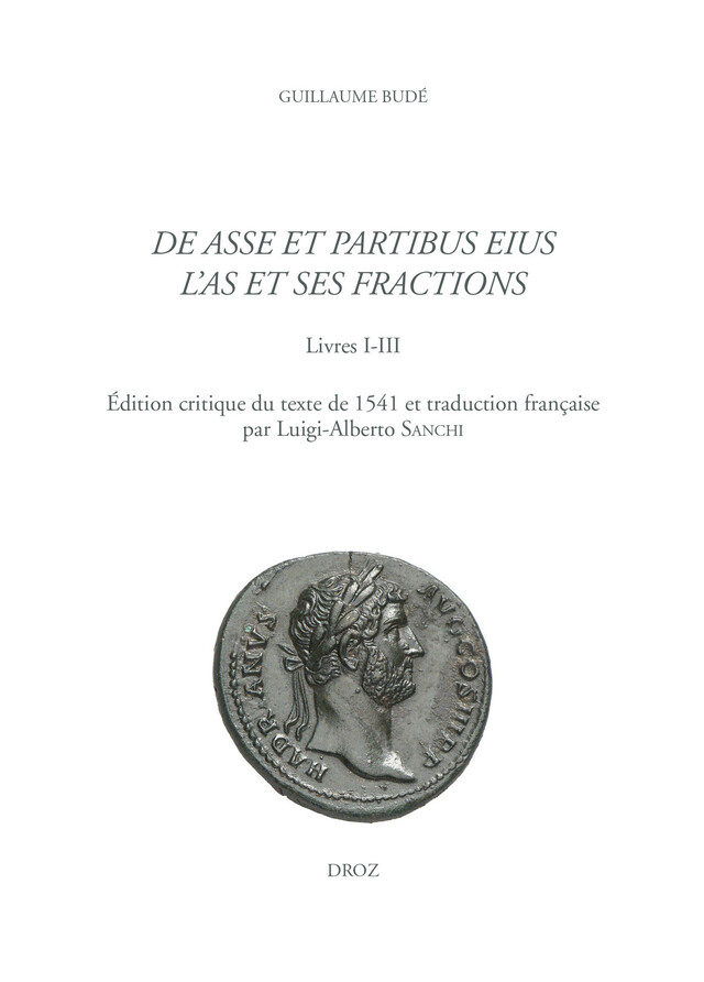 De Asse et partibus eius / L'As et ses fractions - Guillaume Budé - Librairie Droz