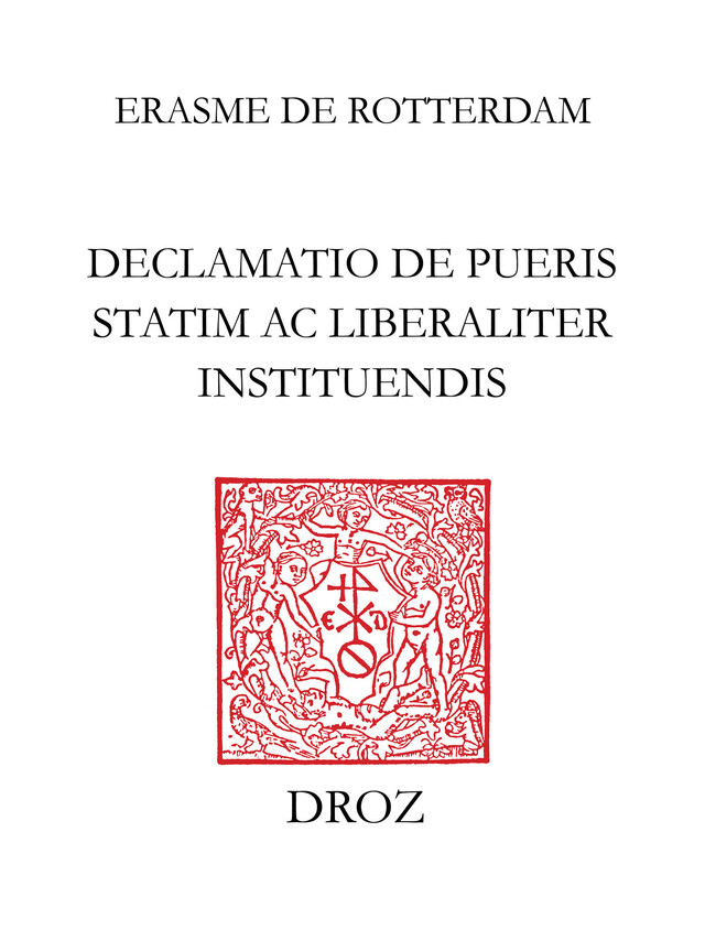 Declamatio de pueris statim ac liberaliter instituendis - Erasme de Rotterdam - Librairie Droz