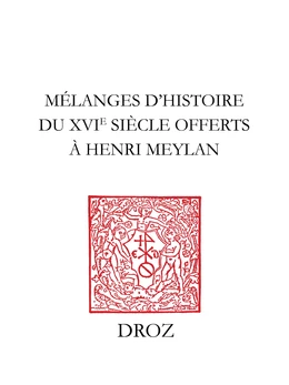 Mélanges d’histoire du XVIe siècle offerts à Henri Meylan