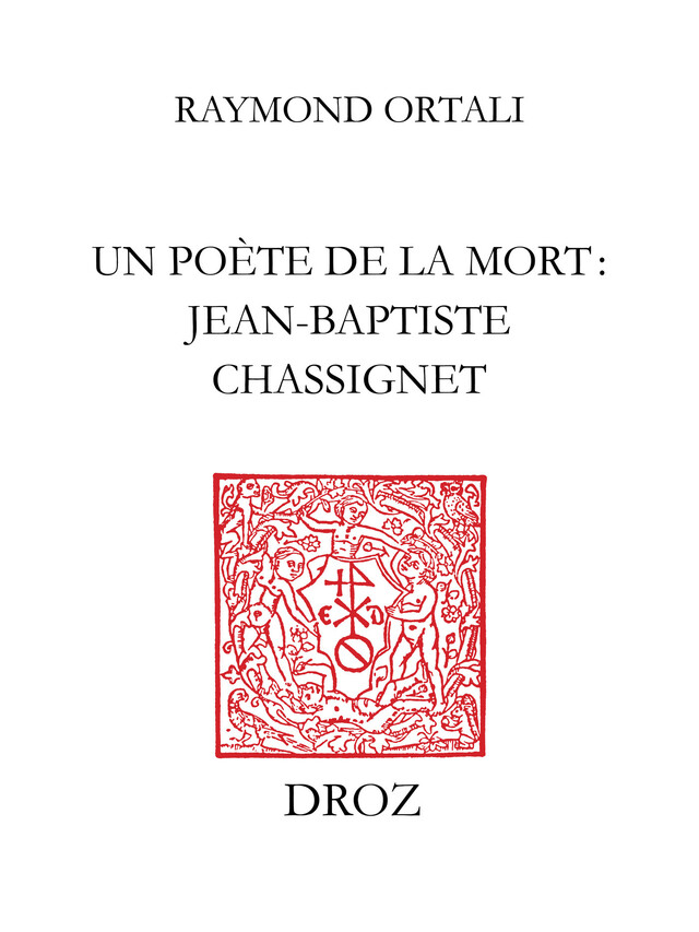 Un Poète de la mort : Jean-Baptiste Chassignet - Raymond Ortali - Librairie Droz
