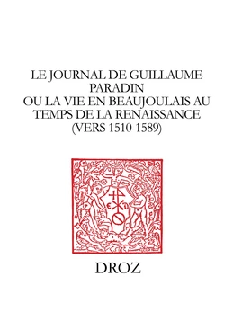 Le Journal de Guillaume Paradin ou la Vie en Beaujolais au temps de la Renaissance (vers 1510-1589)