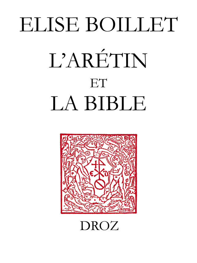 L'Arétin et la Bible - Elise Boillet - Librairie Droz