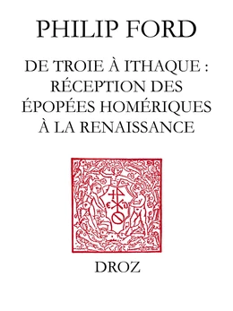 De Troie à Ithaque : réception des épopées homériques à la Renaissance