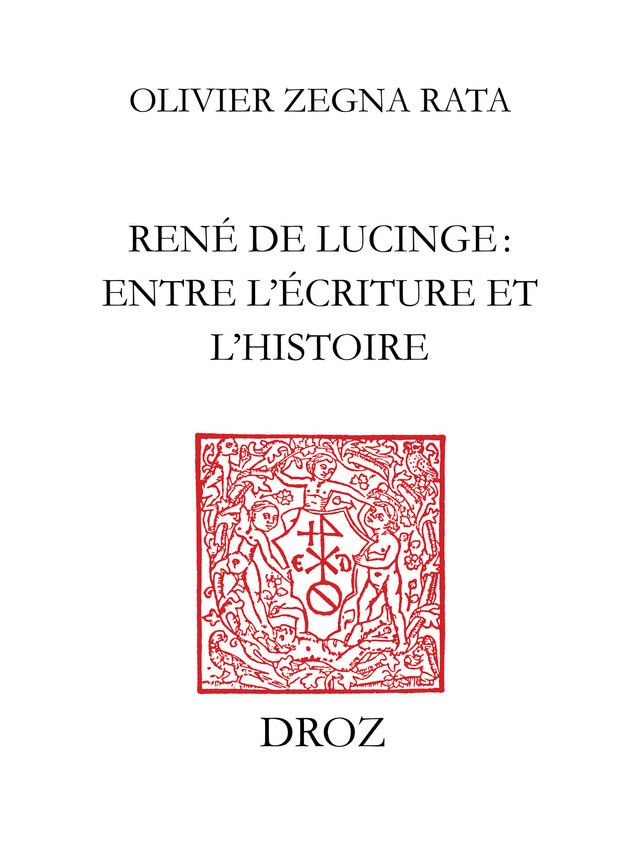René de Lucinge : entre l’écriture et l’histoire - Olivier Zegna Rata - Librairie Droz