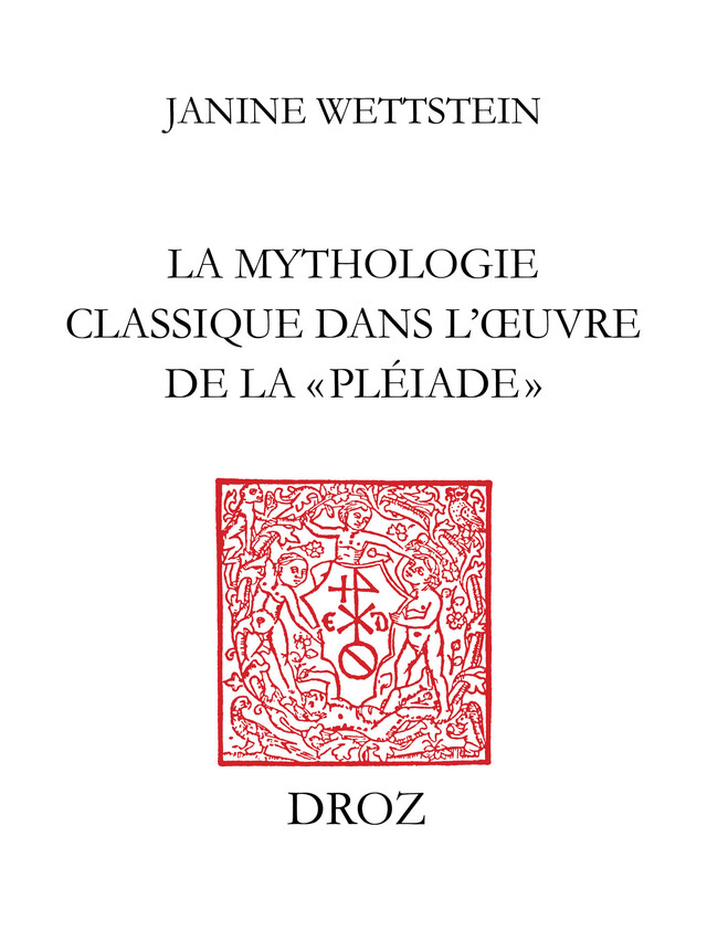 La mythologie classique dans l’œuvre de la «Pléiade» - Guy Demerson - Librairie Droz