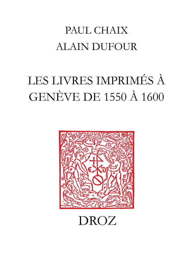 Les livres imprimés à Genève de 1550 à 1600 - Paul Chaix, Alain Dufour, Gustave Moeckli - Librairie Droz